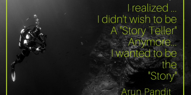 Quote on being the Story not the Storyteller by Arun Pandit Quote on being the Story not the Storyteller by Arun Pandit