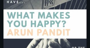 Quote What makes you happy ? by Arun Pandit Quote What makes you happy by Arun Pandit