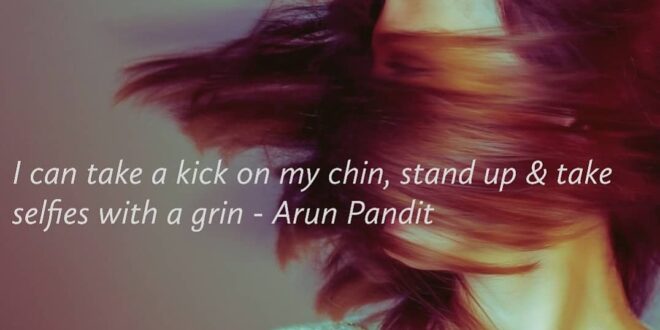 Quote on Stubborn heart & Dont Give Up Attitude by Arun Pandit Arun Pandit Quote on Selfies and Grin