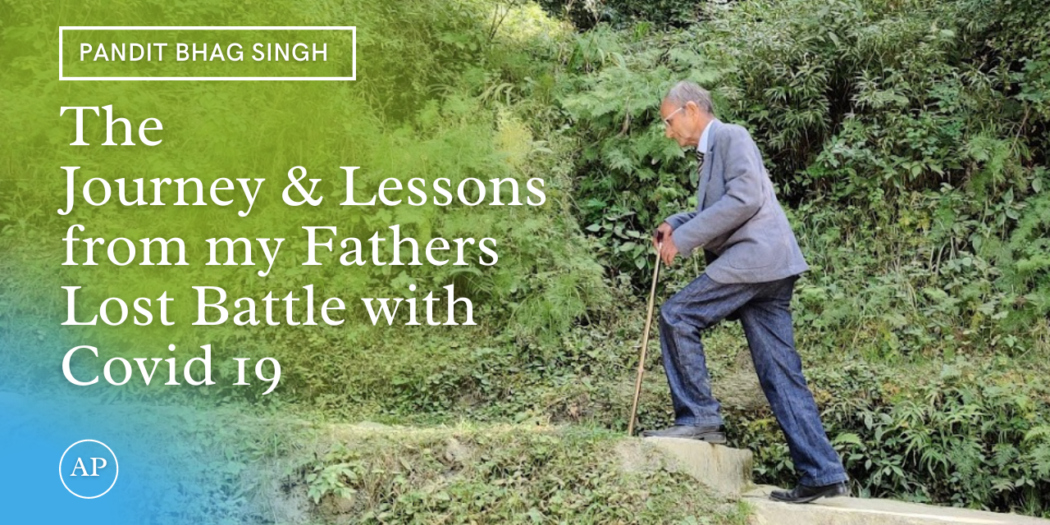 The Journey & Lessons from my Fathers Lost Battle with Covid 19