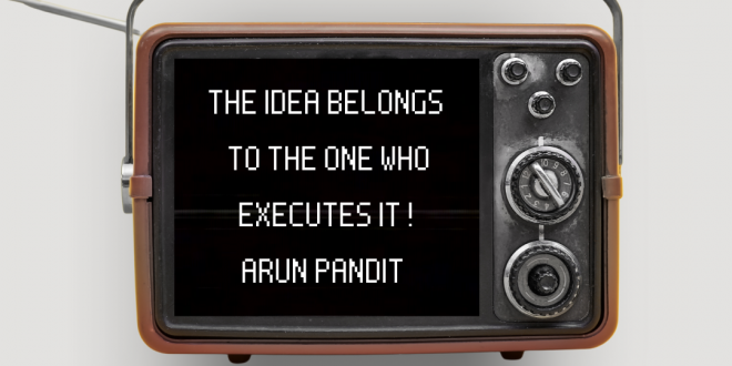 Quote on Ideas & Execution by Arun Pandit